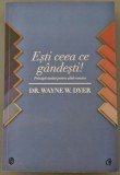 Esti ceea ce gandesti- Wayne Dyer