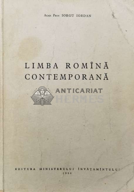 Limba romana contemporana - 1956 - Iorgu Iordan ($R121)