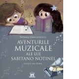 Aventurile muzicale ale lui Sabitano Notinel - Tatiana Danciulescu