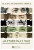 Martore fără voie. Fostele deținute politic și memoria comunismului &icirc;n Rom&acirc;nia - Paperback brosat - Claudia-Florentina Dobre - Cetatea de Scaun