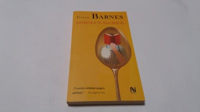 PEDANTUL IN BUCATARIE JULIAN BARNES,R0 foto