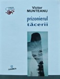 Cumpara ieftin Prizonierul Tăcerii - Victor Munteanu, 2016, Brosata, 113 pagini - Literatura Științifică