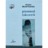Prizonierul tacerii - 2016 - Victor Munteanu (AN252)