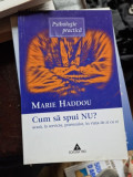 Marie Haddou - Cum sa spui NU acasa, la serviciu, prietenilor, in viata de zi cu zi