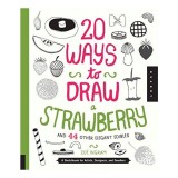 Carte Desen: 20 Ways to Draw Strawberry &amp; Elegant Edibles, Arte Frumoase, Ilustratii
