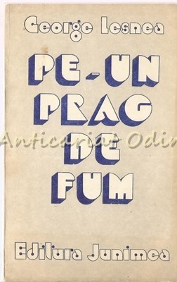 Pe Un Prag De Fum - George Lesnea