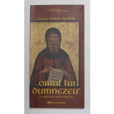 &#039; OMUL LUI DUMNEZEU &#039;- LA RADACINILE VIETII RELIGIOASE de CARDINAL TOMAS SPIDLIK, 2004 , PREZINTA SUBLINIERI CU CREIONUL *