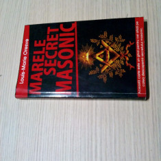 MARELE SECRET MASONIC - Louis Marie Oresve - Editura Lucman, 2009, 288 p.