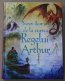 POVESTI ILUSTRATE DE LA CURTEA REGELUI ARTHUR , repovestite de SARAH COURTAULD , ilustratii de NATASHA KURICHEVA , 2023