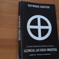 UCENICUL LUI IISUS HRISTOS- JURNALUL DOCTORULUI SOTIRIOS CROTOS