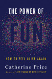 The Power of Fun | Catherine Price, Penguin Putnam Inc