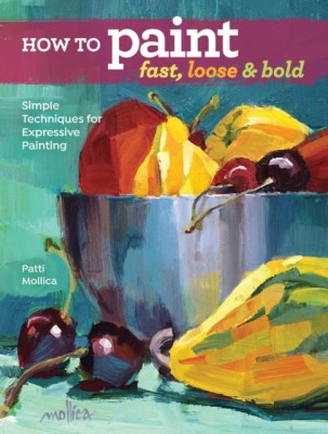 How to Paint Fast, Loose and Bold: Simple Techniques for Expressive Acrylic Painting foto