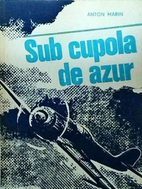 Anton Marin - Sub cupola de azur