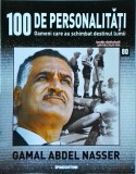 100 de personalitati. Oameni care au schimbat destinul lumii. Gamal Abdel