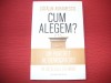 Cum alegem? Un portret al democratiei pe intelesul tuturor - Catalin Avramescu, Humanitas