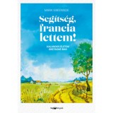 Seg&iacute;ts&eacute;g, francia lettem! - Kalandos &eacute;letem Bretagne-ban - Mark Greenside