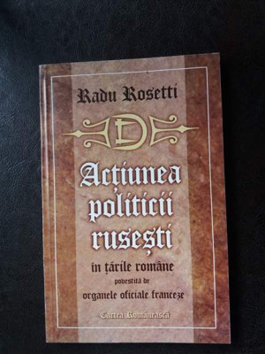 Actiunea politicii rusesti in tarile romane,Radu Rosetti foto