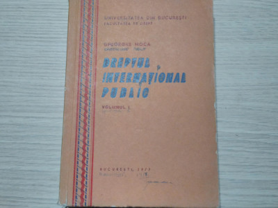 DREPTUL INTERNATIONAL PUBLIC - Vol. 1 - Gheorghe Moca - 1977, 287 p.. foto