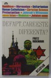 DE FAPT , CARE ESTE DIFERENTA ? RELIGII COMPARATE de FRITZ RIDENOUR , TEXT IN LIMBA ROMANA , 1991