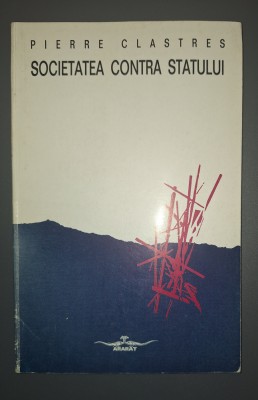 PIERRE CLASTRES&amp;nbsp;-&amp;nbsp;SOCIETATEA CONTRA STATULUI foto