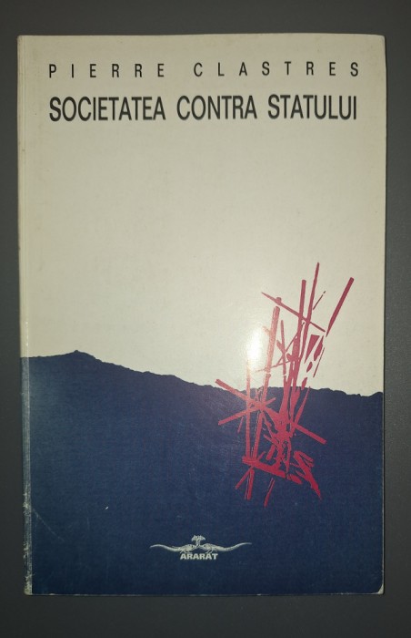 PIERRE CLASTRES&nbsp;-&nbsp;SOCIETATEA CONTRA STATULUI