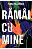 Cumpara ieftin Ramai Cu Mine, Ayobami Adebayo - Editura Art