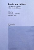 Gender and Holiness. Men, women and saints in late medieval Europe. Edited by Samantha J. E. Riches and Sarah Salih