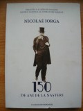 NICOLAE IORGA - 150 DE ANI DE LA NASTERE (catalog de expozitie) - 2021