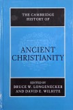 The Cambridge History of Ancient Christianity. Edited by Bruce W. Longenecker and David E. Wilhite