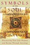 Symbols of the Soul: Discovering Your Life Purpose and Karma Through Astrology