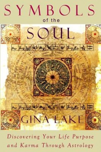 Symbols of the Soul: Discovering Your Life Purpose and Karma Through Astrology
