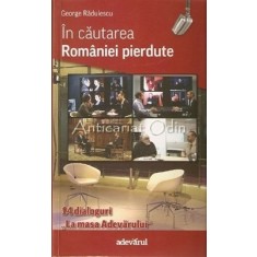 In Cautarea Romaniei Pierdute - George Radulescu