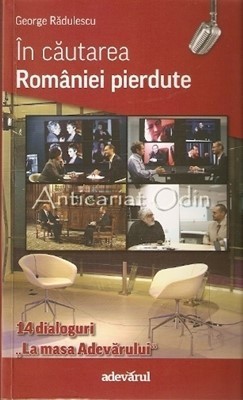 In Cautarea Romaniei Pierdute - George Radulescu foto
