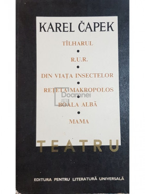 Karel Capek - Teatru (editia 1968) foto