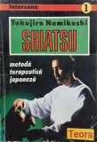Shiatsu. Metoda terapeutica japoneza - Tokujiro Namikoshi. Editura: Tinerama/Medicala. Stare: Buna/Foarte Buna. Medicina alternativa