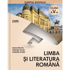 Caiet Elev Cls. A V-A Limba Si Literatura Romana, Ioana Revnic, Iolanda Iacob, Isabella Ionita foto