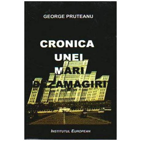 George Pruteanu - Cronica unei mari dezamagiri ( Politica intre &bdquo;Da&rdquo; si &bdquo;Nem&rdquo;) - O istorie mediatica - 108021