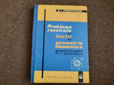 D. I. Perepiolkin -Probleme rezolvate din lectii de geometrie elemenara 1 foto