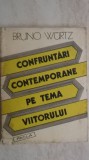 Bruno Wurtz - Confruntari contemporane pe tema viitorului (vezi detalii pentru livrare in tara)