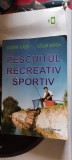 PESCUITUL RECREATIV SPORTIV - DOREL LAZU , CALIN MOGA .