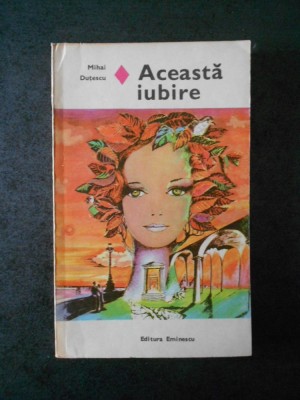 MIHAI DUTESCU - ACEASTA IUBIRE foto