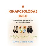 A kikapcsol&oacute;d&aacute;s ereje - N&ouml;veld teljes&iacute;tm&eacute;nyed a pihenőidővel! - Dave Crenshaw