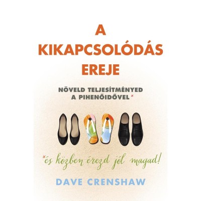 A kikapcsol&amp;oacute;d&amp;aacute;s ereje - N&amp;ouml;veld teljes&amp;iacute;tm&amp;eacute;nyed a pihenőidővel! - Dave Crenshaw foto