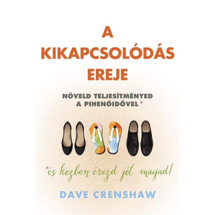 A kikapcsol&oacute;d&aacute;s ereje - N&ouml;veld teljes&iacute;tm&eacute;nyed a pihenőidővel! - Dave Crenshaw