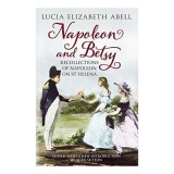 Napoleon Betsy Recollections Of Napoleon On St Helena