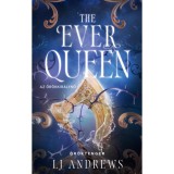 The Ever Queen - Az &ouml;r&ouml;kkir&aacute;lynő - (K&uuml;l&ouml;nleges kiad&aacute;s) - L. J. Andrews