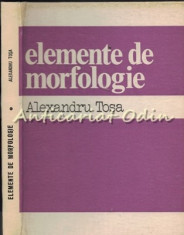 Elemente De Morfologie - Alexandru Tosa foto