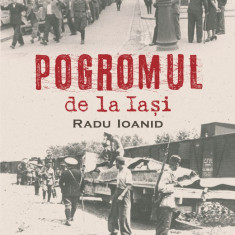 Pogromul de la Iasi | Radu Ioanid