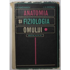 ANATOMIA SI FIZIOLOGIA OMULUI , EDITIA A IV-A-I.C.VOICULESCU , I.C.PETRESCU , 1971