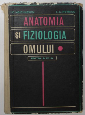 ANATOMIA SI FIZIOLOGIA OMULUI , EDITIA A IV-A-I.C.VOICULESCU , I.C.PETRESCU , 1971 foto